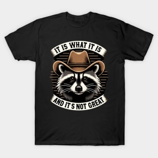 It Is What It Is and It's Not Great Western Raccoon T-Shirt